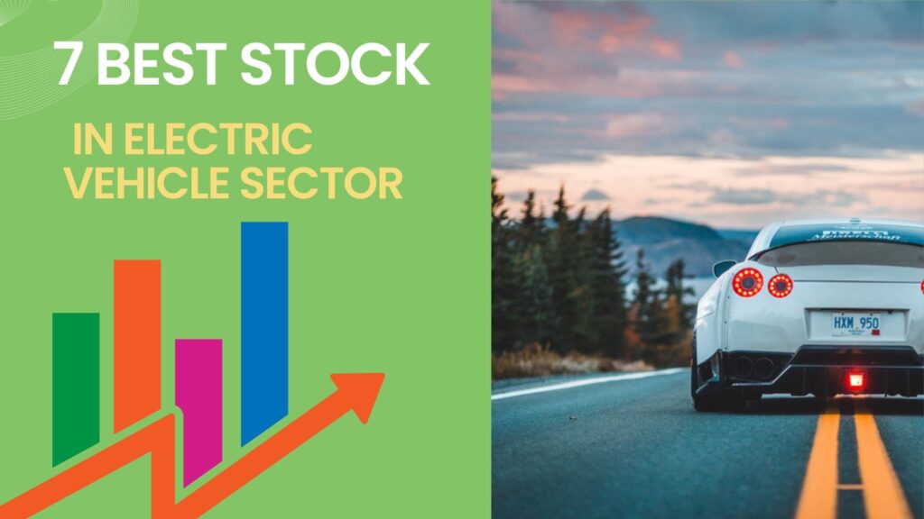 7 BEST STOCK in Ev ELECTRIC VEHICLE |  इलेक्ट्रिक वाहन सेक्टर 